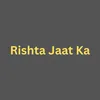 Rishta jaat Ka