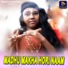 About Madhu Makha Hori Naam Song