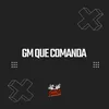 About GM QUE COMANDA Song
