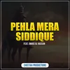 About Pehla Mera Siddique Song