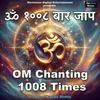 Om Chanting 1008 Times