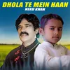 Dhola Te Mein Haan