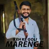 About keh ke Goli Marenge Song