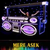 About Mere Asek Song