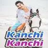 About Kanchi Kanchi Song