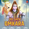 About Jai Shiv Omkara Song