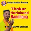 Thakur Harichand Bandhana