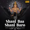 About Shani Baa Shani Baro Song