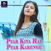 About Pyar Kiya Hai Pyar Karenge Song