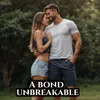 About A bond unbreakable Song