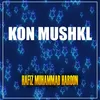 About KON MUSHKL Song