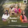 About Bhabri Bald Song