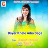 About BAYER KHELE AIHA SAGA Song