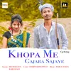 About Khopa Me Gajara Sajaye Song