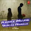 Karke Mujhe Gum Ke Hawa