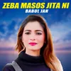 About Zeba Masos Jita Ni Song