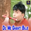 Dil Me Ghanti Baje