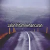 About Jalan hitam kehancuran Song