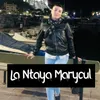 La Ntaya Maryoul Ana Maaroula W Bayna