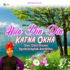 About Hua Din Din Katna Okha Song