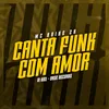 About Canta Funk Com Amor Song