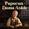 Papucun Dama Atıldı