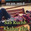 About Sab Kuchh Khabar Hai Song