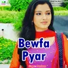 About Bewfa Pyar Song
