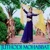 About Juthodi Mohabbat Song