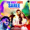 About Teri White White Saree Aaj Laal Kardu Song
