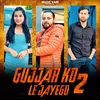 About Gujjar Ko Le Jayego 2 Song