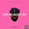 About Love No Catch U B4 Song