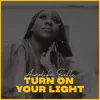 About Turn on Your Light Song