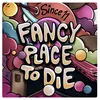About Fancy Place To Die Song