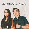 Ku Sebut Kau Teman