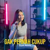 About Gak Pernah Cukup Song