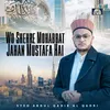 About Wo Shehre Mohabbat Jahan Mustafa Hai Song