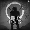 About Only Enemies Song