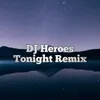 DJ Heroes Tonight Remix