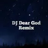 About DJ Dear God Remix Song