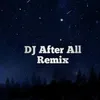 DJ After All Remix