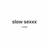 About slow sexxx Song