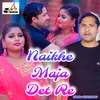 About Naikhe Maja Det Re Song