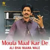 About Moula Maaf Kar De Song
