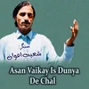 About Asan Vaikay Is Dunya De Chal Song