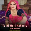 Tu Hi Meri Nakhero Tu Hi Meri Lado