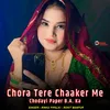 About Chora Tere Chaaker Me Chodayi Paper B.A. Ka Song