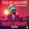 Tear No Man Down (Higher Grounds Riddim)