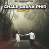 Chale Jaana Phir