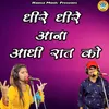 About Dheere Dheere Aana Aadhi Raat Ko Song